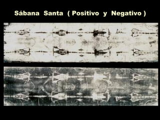 Sábana Santa ( Positivo y Negativo )
 
