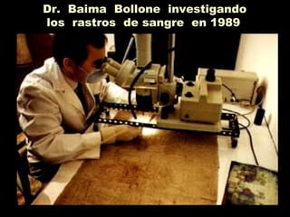 Dr. Baima Bollone investigando
los rastros de sangre en 1989
 