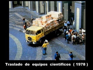 Traslado de equipos científicos ( 1978 )
 