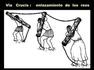 Via Crucis : enlazamiento de los reos
 