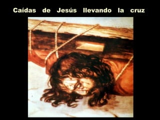 Caídas de Jesús llevando la cruz
 