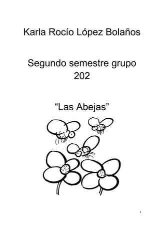 Karla Rocío López Bolaños
Segundo semestre grupo
202
“Las Abejas”
1
 