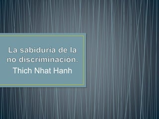 Thich Nhat Hanh
 