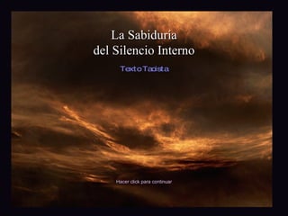 La Sabiduría del Silencio Interno Texto Taoista Hacer click para continuar 