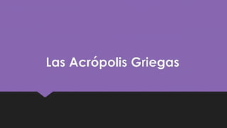 Las Acrópolis Griegas
 