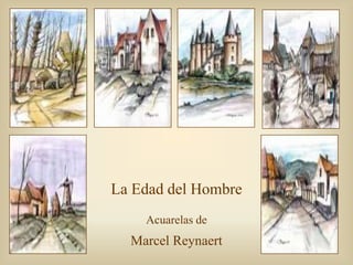 La Edad del Hombre  Acuarelas de  Marcel Reynaert 