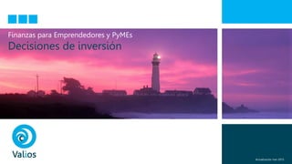Finanzas para Emprendedores y PyMEs
Decisiones de inversión
Actualización mar-2015
 