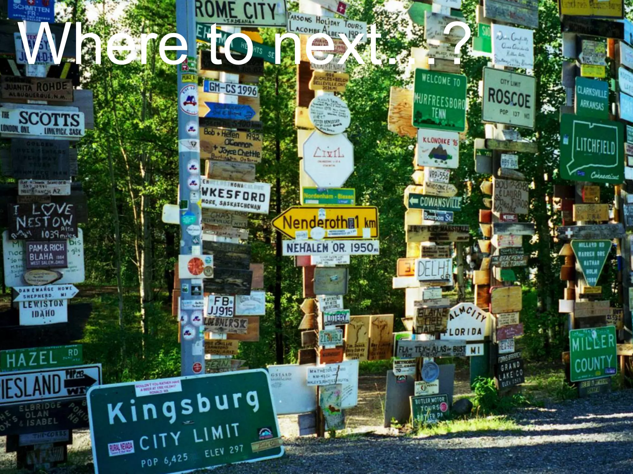 Where to next…?
 