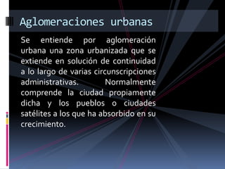 Las aglomeraciones urbanas | PPTX