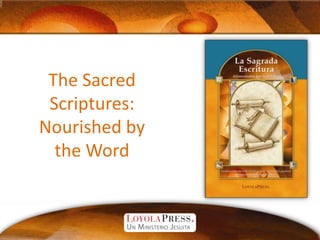 The Sacred Scriptures:Nourished by the Word 