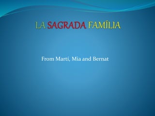 From Martí, Mia and Bernat
 