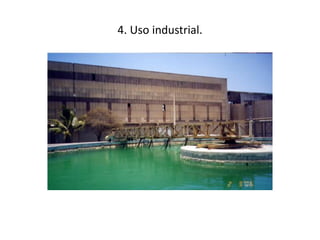 4. Uso industrial.
 