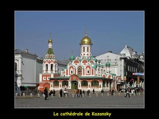 La cathédrale de Kazansky
 