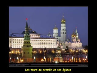 Les tours du Kremlin et ses églises
 