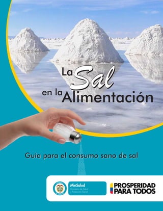 La
SalSalen la
Alimentación
Guía para el consumo sano de salGuía para el consumo sano de sal
 