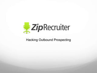 Hacking Outbound Prospecting 
 