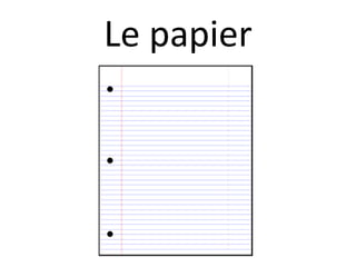 Le papier
 