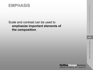 USER
INTERACTION
DESIGN
LESSON
08:
SCALE,
CONTRAST
AND
PROPORTION
22/38
EMPHASIS
Scale and contrast can be used to
emphasize important elements of
the composition.
 