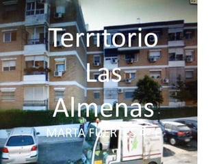 Territorio
   Las
Almenas
MARTA FUERTES 4º E
 