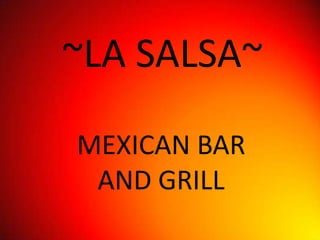 ~LA SALSA~ MEXICAN BAR AND GRILL 
