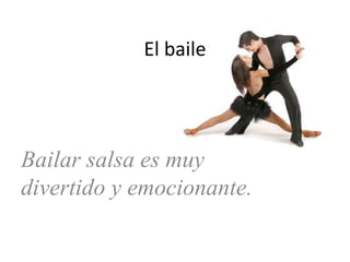 El baileBailar salsa esmuydivertido y emocionante.