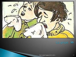 La gripe

Prof. Isabel Capela 2013-2014

17

 