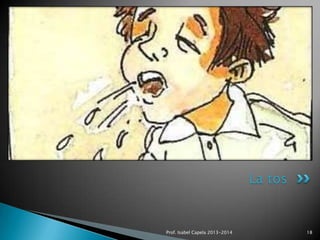 La tos

Prof. Isabel Capela 2013-2014

18

 
