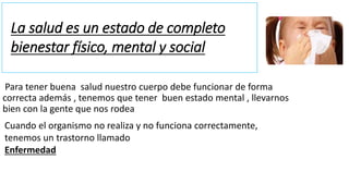 Para tener buena salud nuestro cuerpo debe funcionar de forma
correcta además , tenemos que tener buen estado mental , lle...