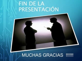 FIN DE LA
PRESENTACIÓN
MUCHAS GRACIAS !!!!!!
 