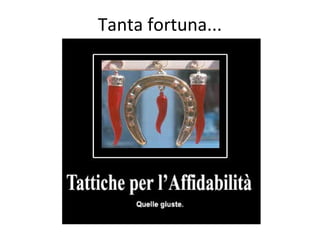 Tanta fortuna...

 