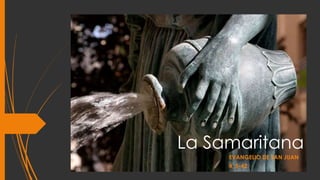 La Samaritana
EVANGELIO DE SAN JUAN
4, 5-42.
 