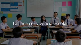 La sana convivencia escolar lo hacemos todos.pptx