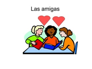 Las amigas
 