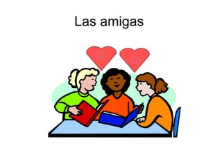 Las amigas
 