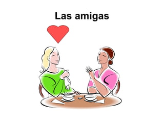 Las amigas
 