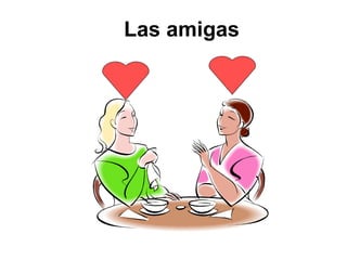 Las amigas
 