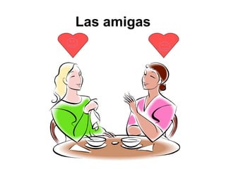 Las amigas
 