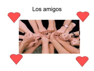 Los amigos
 