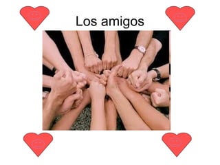 Los amigos
 