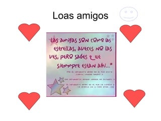 Loas amigos
 