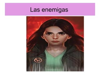 Las enemigas
 