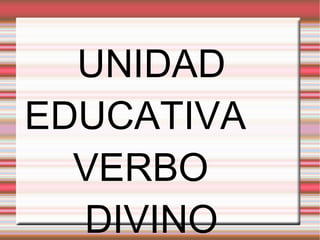 UNIDAD EDUCATIVA  VERBO  DIVINO 