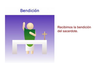 Recibimos la bendición del sacerdote.  