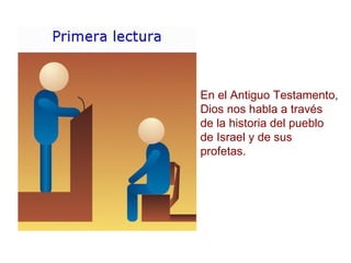 En el Antiguo Testamento, Dios nos habla a través de la historia del pueblo de Israel y de sus profetas. 