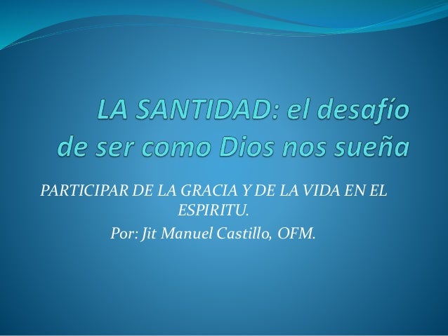 PARTICIPAR DE LA GRACIA Y VIDA EN EL ESPIRITU PARTICIPAR DE LA GRACIA Y VIDA EN EL ESPIRITU