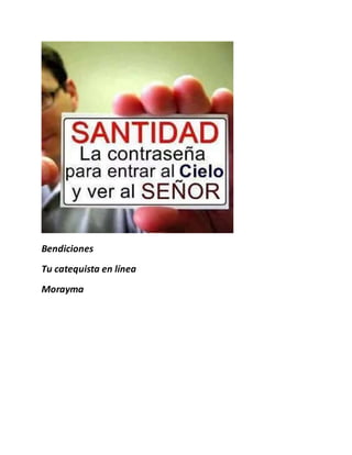 Bendiciones
Tu catequista en línea
Morayma
 