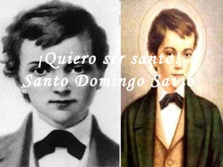 ¡Quiero ser santo!  Santo Domingo Savio  