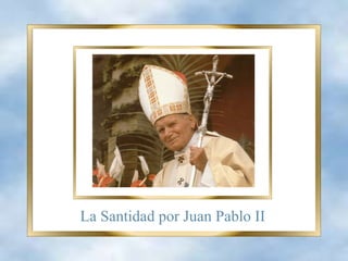 La Santidad por Juan Pablo II 