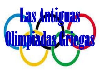 LasAntiguas
OlimpiadasGriegas
 