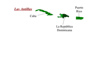 Las Antillas Cuba Puerto Rico La República Dominicana